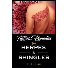 Natural Remedies For HERPES & SHINGLES: The Complete Guide Paperback, Independently Published