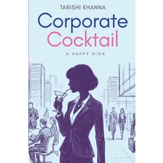 (영문도서)Corporate Cocktail - A Happy High Paperback, Storymirror Infotech Pvt Ltd, English, 9789360700737