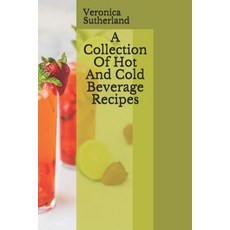 (영문도서) A Collection Of Hot And Cold Beverage Recipes Paperback, Independently Published, English, 9798615452499