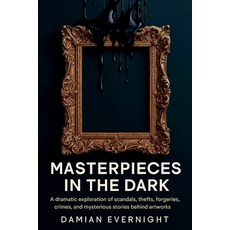 (英文圖書)Masterpieces In The Dark: A dramatic Exploration Of Scandals Thefts Forgeries ... 平裝版, Inzamam, English