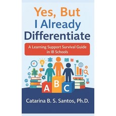(영문도서)Yes But I Already Differentiate: A Learning Support Survival Guide in IB Schools Paperback, Independently Published, English, 9798241060754
