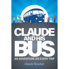 (영문도서) Claude And His Bus: An Adventure on Every Trip Paperback, FriesenPress, English, 9781039179301