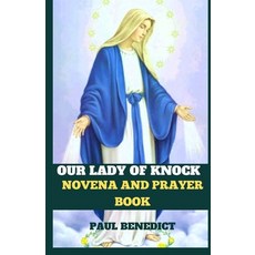 (영문도서) Our Lady of Knock Novena and Prayer Book Paperback, Independently Published, English, 9798871087954