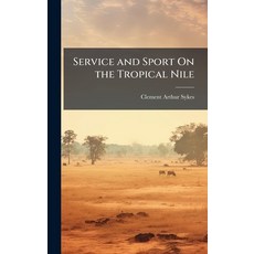 (英文圖書)Service and Sport On the Tropical Nile 精裝版, Hutson Street Press, 英文