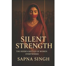 (영문도서)Silent Strength: The Hidden Battles of Women Everywhere: Breaking the Silence Ar... Paperback, Independently Published, English, 9798261960775