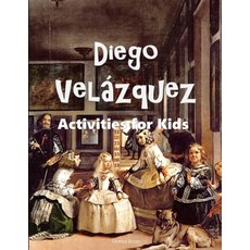 Diego Velázquez: Activities for Kids Paperback, Independently Published, English, 9798716377578