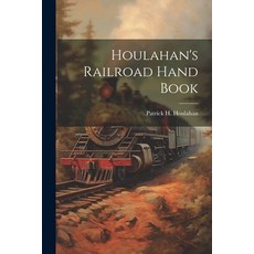 (영문도서) Houlahan's Railroad Hand Book Paperback, Legare Street Press, English, 9781022028180