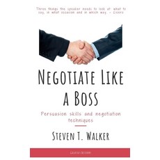 (영문도서) Negotiate Like a Boss: Persuasion Skills and Negotiation Techniques Paperback, Independently Published, English, 9798528989891