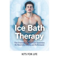 (영문도서) Ice Bath Therapy: The Ultimate Guide to Cold Immersion for Recovery Health an... Paperback, Independently Published, English, 9798309740925