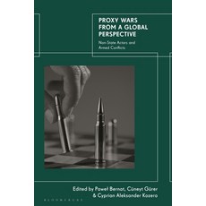 (영문도서) Proxy Wars from a Global Perspective: Non-State Actors and Armed Conflicts Paperback, Bloomsbury Academic, English, 9781350369320