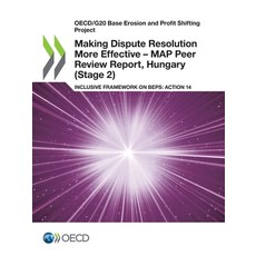 (영문도서) Making Dispute Resolution More Effective - MAP Peer Review Report Hungary (Stage 2) Paperback, Org. for Economic Cooperati..., English, 9789264851771