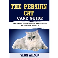 (英文圖書)The Persian Cat Care Guide: Care Habitat Feeding Breeding And Health Tips Fo... 平裝版, Independently Published, 英文