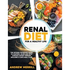 Renal Diet: For a healthy life. The Optimal Nutrition Guide to Control Slow and Stop Chronic Kidney... Paperback, Independently Published, English, 9798563859067