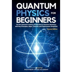 (영문도서) Quantum Physics for Beginners: The Non-Scientist's Guide to the Big Ideas of Qu... Paperback, Pantheon Global Publishing LLC, English, 9798991511100