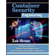 (영문도서)Container Security Engineering: Rootless Containers Supply-Chain Integrity and... Paperback, Independently Published, English, 9798279346400