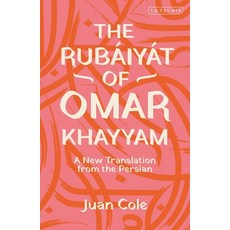(영문도서) The Rubáiyát of Omar Khayyam: A New Translation from the Persian Paperback, I. B. Tauris & Company, English, 9780755600519