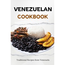 (영문도서) Venezuelan Cookbook: Traditional Recipes from Venezuela Paperback, Independently Published, English, 9798863468006