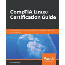CompTIA Linux+ Certification Guide Paperback, Packt Publishing, English, 9781789344493