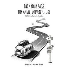 (영문도서) Pack Your Bags for an AI-Driven Future: Artificial Intelligence in Education Paperback, Grafo Education, English, 9781963127072
