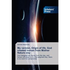 (영문도서)My version Origin of life. God created human from Mother Nature clay Paperback, Scholars' Press, English, 9783330650039