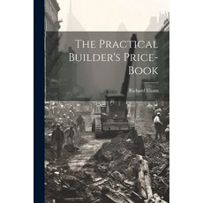 (영문도서) The Practical Builder's Price-book Paperback, Legare Street Press, English, 9781021545664