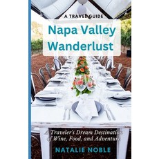 (영문도서) Napa Valley Wanderlust: A Traveler's Dream Destination of Wine Food and Adventure Paperback, Independently Published, English, 9798854317962