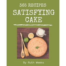 365 Satisfying Cake Recipes: A Cake Cookbook that Novice can Cook Paperback, Independently Published, English, 9798578235931