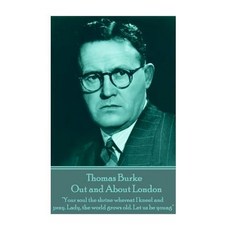 (영문도서) Thomas Burke - Out and About London: "Your soul the shrine whereat I kneel and pray. Lady th... Paperback, Wanderlust, English, 9781787800625