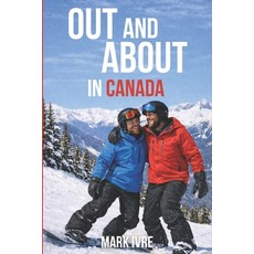(영문도서)Out and About in Canada: The Ultimate Guide to Explore Canada's Top 10 Destinati... Paperback, Independently Published, English, 9798242820241