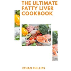 The Ultimate Fatty Liver Cookbook: The Healthy Nutritional And Easy Make Recipes To Eliminate Toxic... Paperback, Independently Published