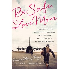(영문도서)Be Safe Love Mom: A Military Mom's Stories of Courage Comfort and Surviving L... Paperback, PublicAffairs, English, 9781541706316