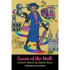 (영문도서) Queen of the Walk: Gertrude's Guide to Gay Adelaide History Paperback, Buon-Cattivi Press, English, 9781922314031