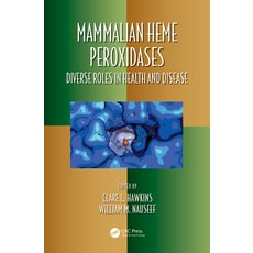 (영문도서) Mammalian Heme Peroxidases: Diverse Roles in Health and Disease Hardcover, CRC Press, English, 9780367820367