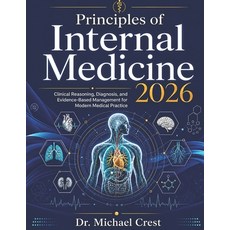 (영문도서)Principles of Internal Medicine 2026: Clinical Reasoning Diagnosis and Evidenc... Paperback, Independently Published, English, 9798195986476 Independently Published, English, 9798195986476
