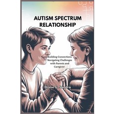 (英文圖書)Autism Spectrum Relationship: Building Connections Navigating Challenges with Pa... 平裝版, Independently Published, 英文