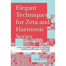 (영문도서)Elegant Techniques for Zeta and Harmonic Series: A new accessible approach to th... Paperback, Edgar Gueto de la Rosa, English, 9788409841486