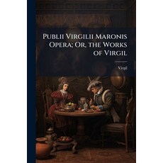 (英文書)Publii Virgilii Maronis Opera; Or the Works of Virgil： With Copious Notes ... T... 平裝版, Nabu Press, 英文