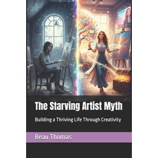 (英文圖書)The Starving Artist Myth: Building a Thriving Life Through Creativity 平裝版, Independently Published, 英文