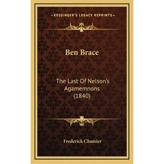 (英文圖書)Ben Brace: The Last Of Nelson's Agamemnons (1840) 精裝版, Kessinger Publishing, 英文