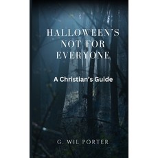 (영문도서)Halloween's Not For Everyone: A Christian's Guide Paperback, Independently Published, English, 9798339964537