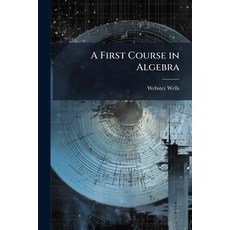 (영문도서)A First Course in Algebra Paperback, Hutson Street Press, English, 9781025166889