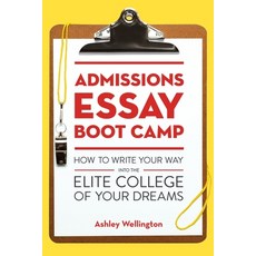 (영문도서) Admissions Essay Boot Camp: How to Write Your Way into the Elite College of Your Dreams Paperback, Clarkson Potter/Ten Speed, English, 9781607746126