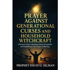 (영문도서)Prayer Against Generational Curses and Household Witchcraft: A Practical Guide t... Paperback, Independently Published, English, 9798296117151