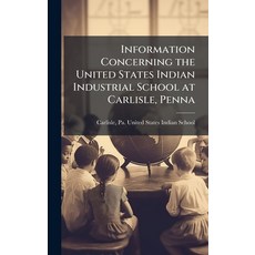 (영문도서)Information Concerning the United States Indian Industrial School at Carlisle P... Hardcover, Hutson Street Press, English, 9781025215297