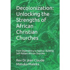 (英文圖書)Decolonization: Unlocking the Strengths of African Christian Churches: From Depe... 平裝版, Independently Published, English