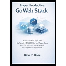 (영문도서)Hyper Productive Go Web Stack: Build full stack apps with Go Templ HTMX SQLite a... Paperback, Independently Published, English, 9798242585201