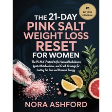 (영문도서)The 21-Day Pink Salt Weight Loss Reset for Women: The P.I.N.K. Protocol to Fix H... Paperback, Cby Press, English, 9789371238199
