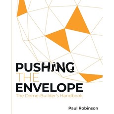 (영문도서) Pushing The Envelope: The Dome Builder's Handbook Paperback, Geo-Dome Publishing, English, 9781068343100