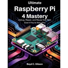 (영문도서)Ultimate Raspberry PI 4 Mastery: Debug Repair and Reuse Your Tech Even If You'... Paperback, Independently Published, English, 9798293485291
