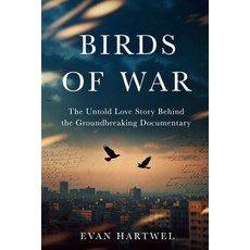 (영문도서)Birds of War: The Untold Love Story Behind the Groundbreaking Documentary Paperback, Independently Published, English, 9798244060164